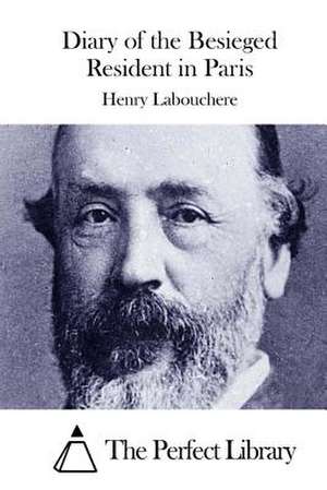 Diary of the Besieged Resident in Paris de Henry Labouchere