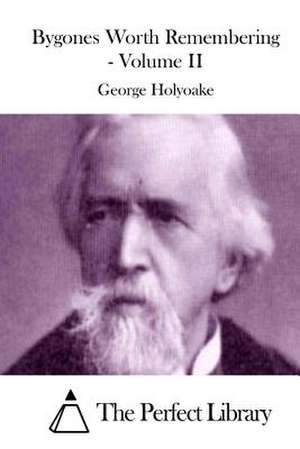 Bygones Worth Remembering - Volume II de George Holyoake