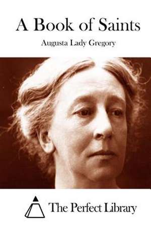 A Book of Saints de Augusta Lady Gregory