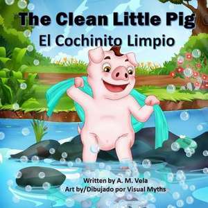 The Clean Little Pig/El Cochinito Limpio de A. M. Vela