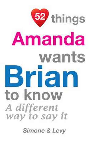 52 Things Amanda Wants Brian to Know de Jay Ed. Levy