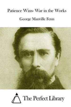 Patience Wins- War in the Works de George Manville Fenn