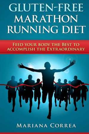 Gluten-Free Marathon Running Diet de Mariana Correa