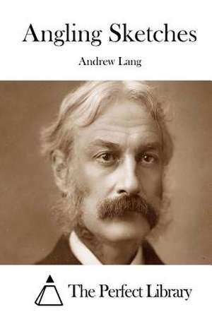 Angling Sketches de Andrew Lang