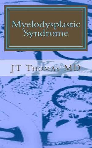 Myelodysplastic Syndrome de Jt Thomas MD