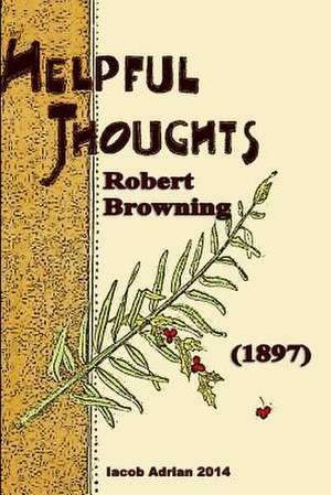 Helpful Thoughts Robert Browning (1897) de Iacob Adrian