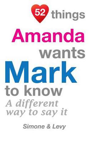 52 Things Amanda Wants Mark to Know de Jay Ed. Levy