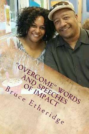 Overcome Words and Speeches of Impact de Bruce Etheridge