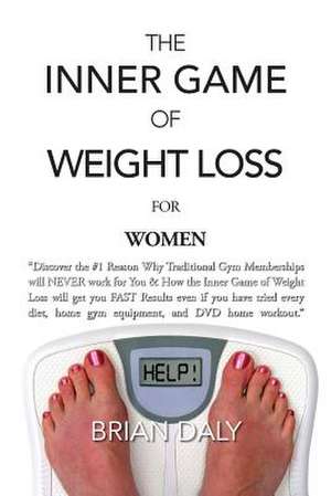 Inner Game of Weight Loss for Women de Brian Daly