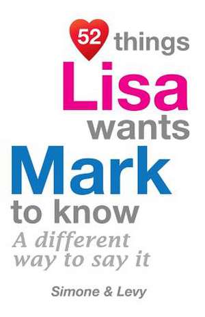 52 Things Lisa Wants Mark to Know de Levy