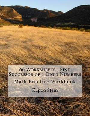 60 Worksheets - Find Successor of 1 Digit Numbers de Kapoo Stem