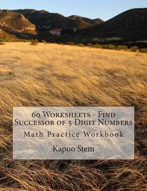 60 Worksheets - Find Successor of 5 Digit Numbers de Kapoo Stem