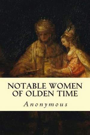 Notable Women of Olden Time de Anonymous