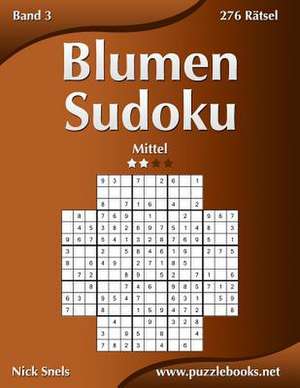 Blumen Sudoku - Mittel - Band 3 - 276 Ratsel de Nick Snels