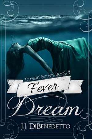 Fever Dream de J. J. Dibenedetto