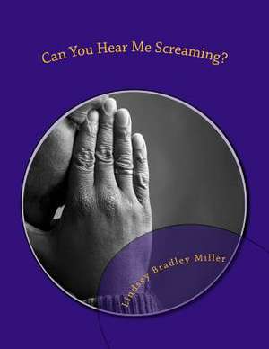 Can You Hear Me Screaming? de MR Lindsey Bradley Miller