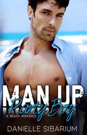 Man Up Party Boy de Danielle Sibarium