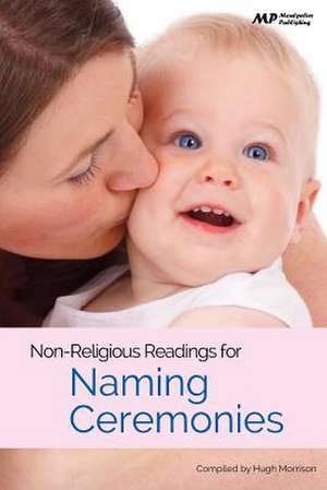 Non Religious Readings for Naming Ceremonies de Hugh Morrison