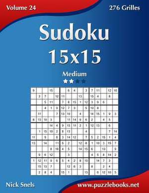 Sudoku 15x15 - Medium - Volume 24 - 276 Grilles de Nick Snels