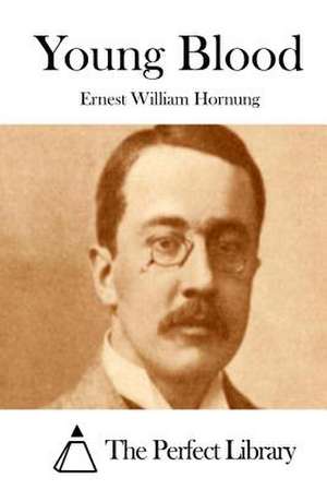 Young Blood de Ernest William Hornung