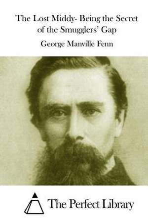 The Lost Middy- Being the Secret of the Smugglers' Gap de George Manville Fenn