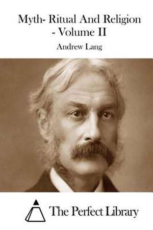 Myth- Ritual and Religion - Volume II de Andrew Lang