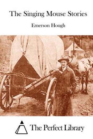 The Singing Mouse Stories de Emerson Hough