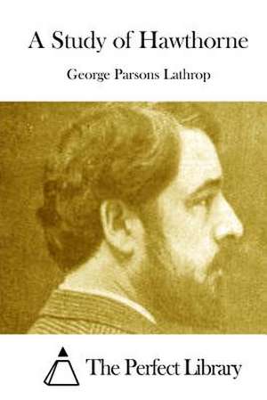 A Study of Hawthorne de George Parsons Lathrop