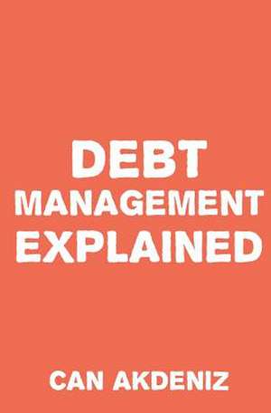 Debt Management Explained de Can Akdeniz