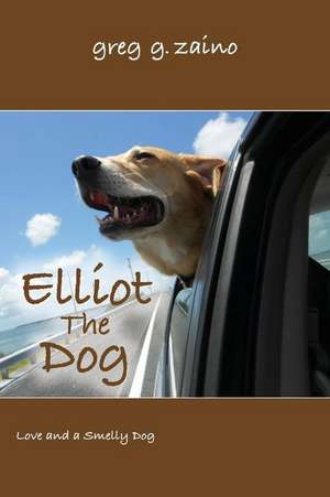 Elliot the Dog de Greg G. Zaino