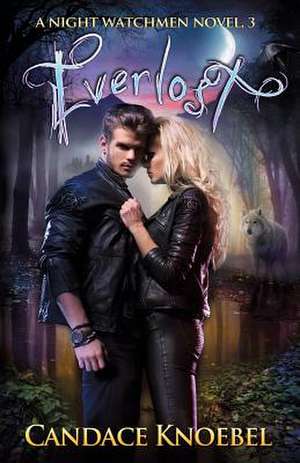 Everlost (Night Watchmen, #3) de Candace Knoebel