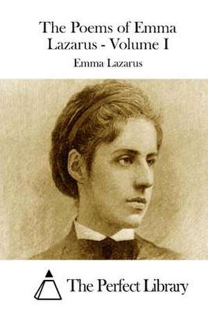 The Poems of Emma Lazarus - Volume I de Emma Lazarus