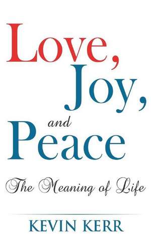 Love, Joy, and Peace de Kevin Kerr