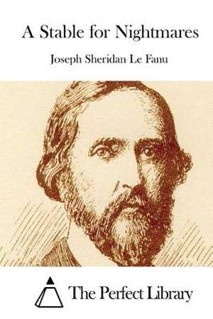 A Stable for Nightmares de Joseph Sheridan Le Fanu