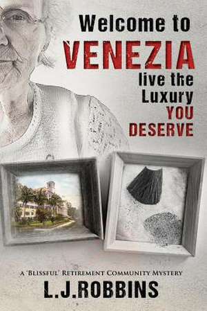 Welcome to Venezia... Live the Luxury You Deserve de L. J. Robbins