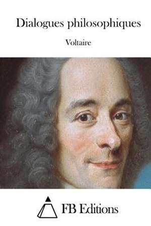 Dialogues Philosophiques de Voltaire