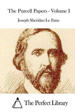 The Purcell Papers - Volume I de Joseph Sheridan Le Fanu