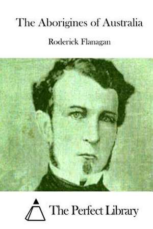 The Aborigines of Australia de Roderick Flanagan