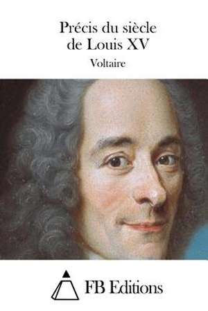 Precis Du Siecle de Louis XV de Voltaire