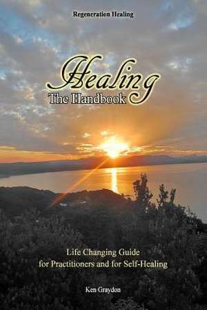 Healing; The Handbook de Ken Graydon