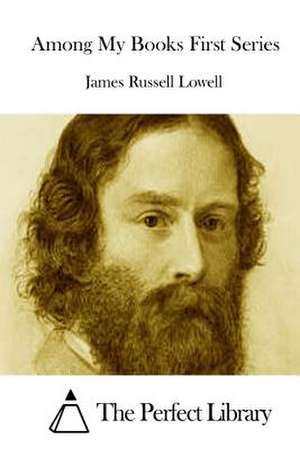 Among My Books First Series de James Russell Lowell