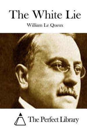 The White Lie de William Le Queux