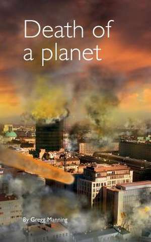 Death of a Planet de MR Gregg Manning