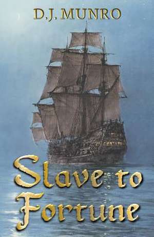 Slave to Fortune de D. J. Munro