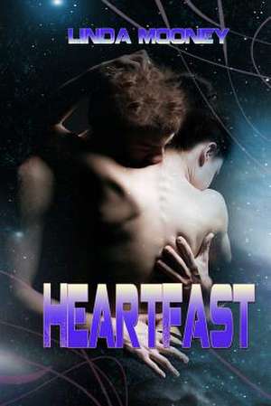 Heartfast de Linda Mooney