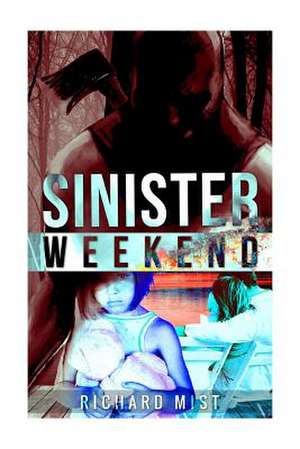 Sinister Weekend de Richard Mist