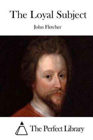 The Loyal Subject de John Fletcher