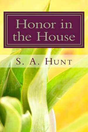 Honor in the House de S. a. Hunt