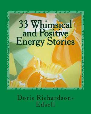 33 Whimsical and Positive Energy Stories de Doris Richardson-Edsell