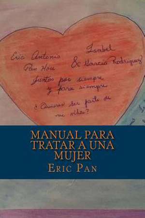 Manual Para Tratar a Una Mujer de MR Eric Pan